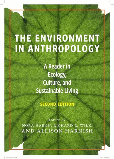 Nora Haenn, Allison Harnish, Richard Wilk - Environment in Anthropology, Second Edition, Inbunden