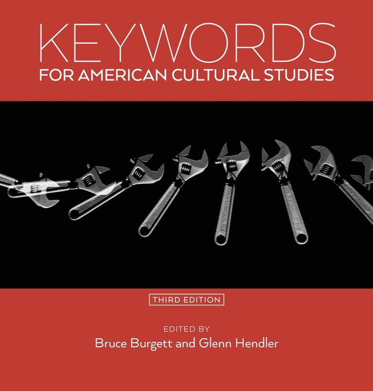 Keywords for American Cultural Studies, Third Edition 1