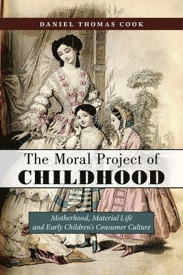Daniel Thomas Cook - Moral Project of Childhood, Inbunden