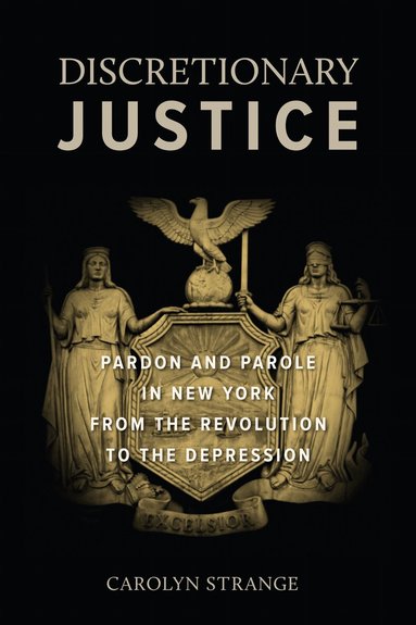 Carolyn Strange - Discretionary Justice, Inbunden