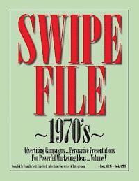 SWIPE FILE 1970's Advertising Campaigns ...: Persuasive Presentations For Powerful Marketing Ideas ... Volume V 1