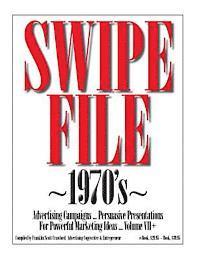 SWIPE FILE 1970's Advertising Campaigns ... Volume VII+: Persuasive Presentations For Powerful Marketing Ideas 1