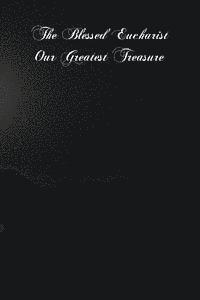 bokomslag The Blessed Eucharist Our Greatest Treasure