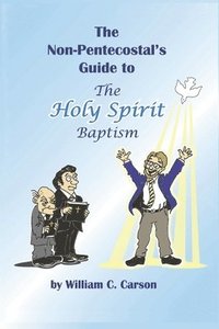 bokomslag The Non-Pentecostal's Guide to the Holy Spirit Baptism: What Pentecostals Really Believe