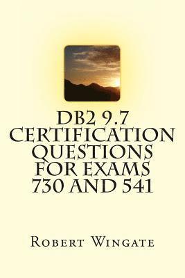 DB2 9.7 Certification Questions for Exams 730 and 541 1