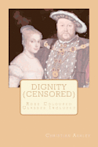 Dignity (Censored): Rose Coloured Glasses Included 1