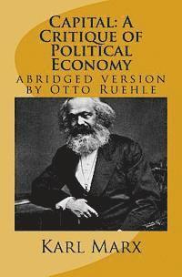 bokomslag Capital: A Critique of Political Economy: abridged version by Otto Ruehle