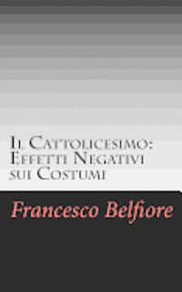 bokomslag Il Cattolicesimo: Effetti Negativi sui Costumi