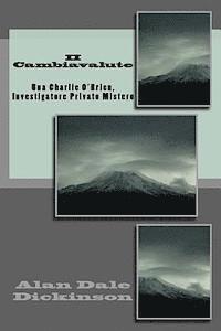 Alan Dale Dickinson - II Cambiavalute: Una Charlie O'Brien, Investigatore Privato Misterio, Häftad
