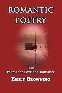 Emily Browning - Romantic Poetry: 150 Poems for Love and Romance, Häftad