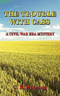 bokomslag The Trouble with Cass: A Civil War Era Murder Mystery