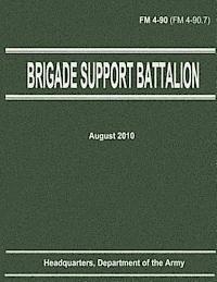 bokomslag Brigade Support Battalion (FM 4-90)