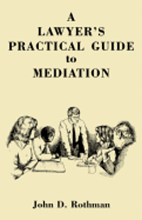 bokomslag A LAWYER'S PRACTICAL GUIDE to MEDIATION