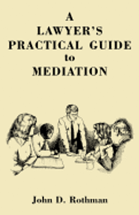 A LAWYER'S PRACTICAL GUIDE to MEDIATION 1