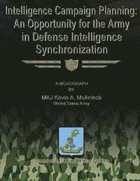 bokomslag Intelligence Campaign Planning: An Opportunity for the Army in Defense Intelligence Synchronization