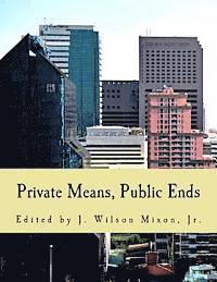 J. Wilson Mixon Jr - Private Means, Public Ends (Large Print Edition): Voluntarism vs. Coercion, Häftad