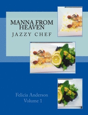 Felicia Anderson - Manna From Heaven: Jazzy Chef, Häftad