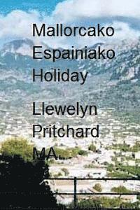 Mallorcako Espainiako Holiday: The Illustrated Diaries of Llewelyn Pritchard MA 1