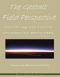 bokomslag The Gestalt Field Perspective: Methodology and Practice