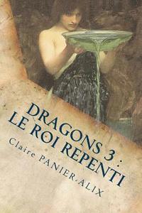 bokomslag Dragons 3: Le roi Repenti: La Chronique Insulaire