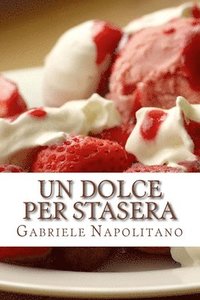 bokomslag Un dolce per stasera: Le ricette di una mamma italiana