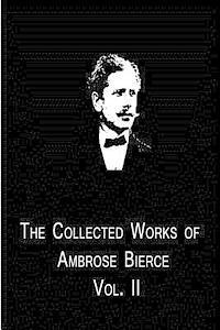 bokomslag The Collected Works Of Ambrose Bierce Vol. II