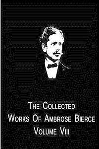 bokomslag The Collected Works Of Ambrose Bierce