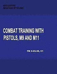bokomslag Combat Training with Pistols, M9 and M11 (Change 1, FM 3-23.35)
