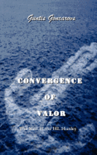 bokomslag Convergence of Valor: The Men of the H.L. Hunley