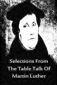 bokomslag Selections From The Table Talk Of Martin Luther