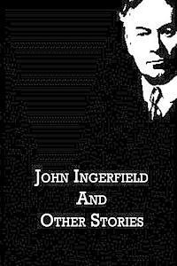 bokomslag John Ingerfield And Other Stories