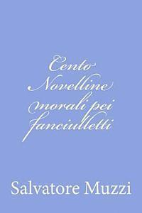 bokomslag Cento Novelline morali pei fanciulletti