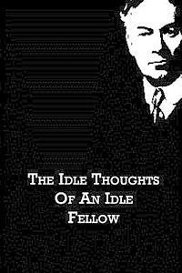 The Idle Thoughts Of An Idle Fellow 1