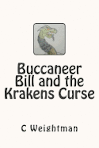 C. L. Weightman - Buccaneer Bill and the Krakens Curse, Häftad