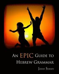 bokomslag An Epic Guide to HEBREW GRAMMAR