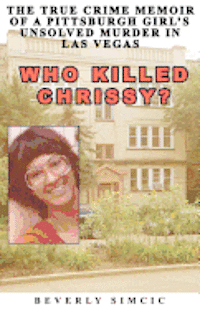 bokomslag Who Killed Chrissy?: The True Crime Memoir of a Pittsburgh girl's Unsolved Murder in Las Vegas