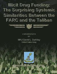 bokomslag Illicit Drug Funding: The Surprising Systemic Similarities Between the FARC and the Taliban