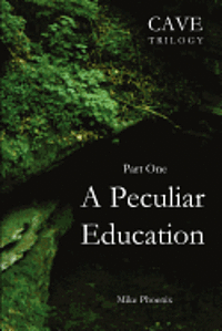 bokomslag A Peculiar Education: Part One of the Cave Trilogy: Exploration and Exploitation of Mammoth Cave in the 19th Century