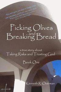 bokomslag Picking Olives and Breaking Bread - Book 1: Lessons on Taking Risks and Trusting God - A True Story of Life in Foreign Lands