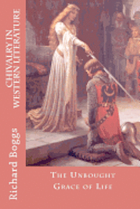 Chivalry in Western Literature: The Unbought Grace of Life 1