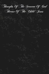 Therese of the Child Jesus - Thoughts Of The Servant Of God Therese Of The Child Jesus, Häftad