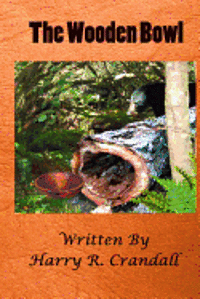 The Wooden Bowl: An Interlude into Life in the North Country during the Late 19th Century 1