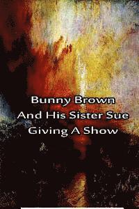 bokomslag Bunny Brown And His Sister Sue Giving A Show