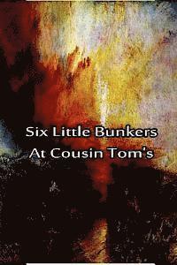 Six Little Bunkers At Cousin Tom's 1