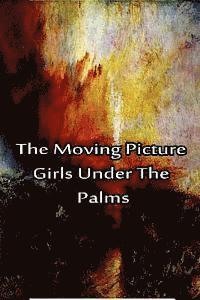 bokomslag The Moving Picture Girls Under the Palms