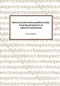 bokomslag Historical and modern political unity from the perspective of cultural transmission