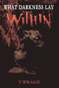 T. Wrage - What Darkness Lay Within, Häftad