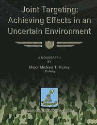 bokomslag Joint Targeting: Achieving Effects in an Uncertain Environment