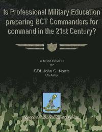 bokomslag Is Professional Military Education Preparing BCT Commanders for Command in the 21st Century?