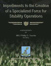 Impediments to the Creation of a Specialized Force for Stability Operations 1